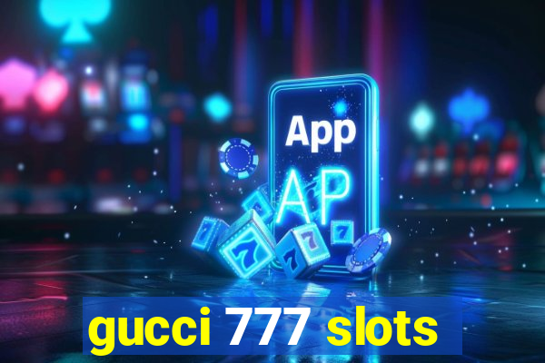 gucci 777 slots