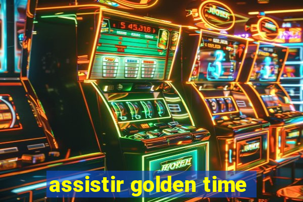 assistir golden time