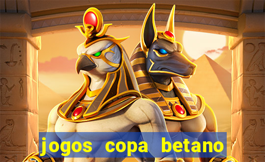 jogos copa betano do brasil