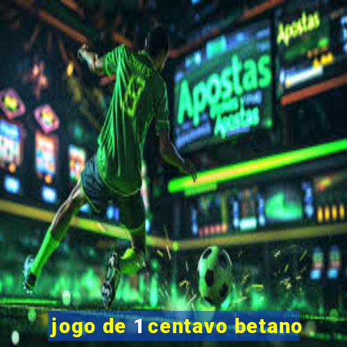 jogo de 1 centavo betano