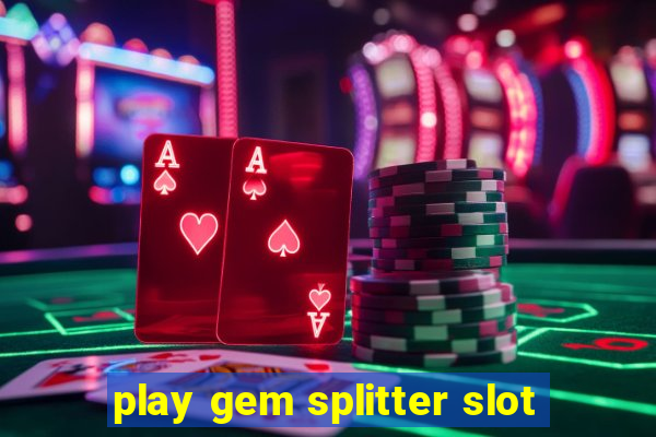 play gem splitter slot