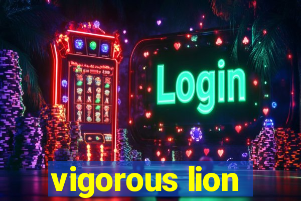 vigorous lion