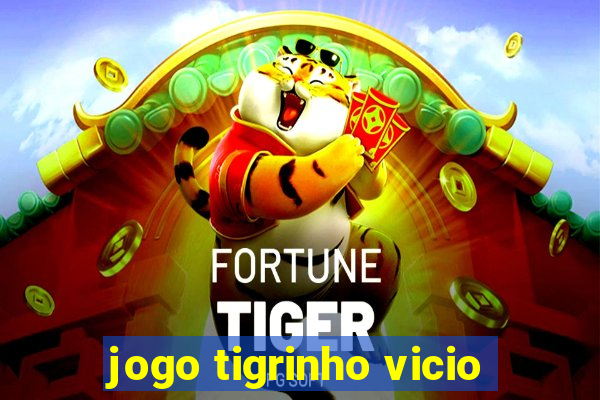 jogo tigrinho vicio