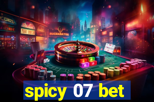 spicy 07 bet