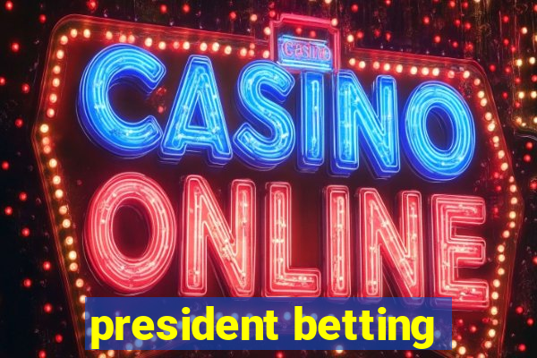 president betting