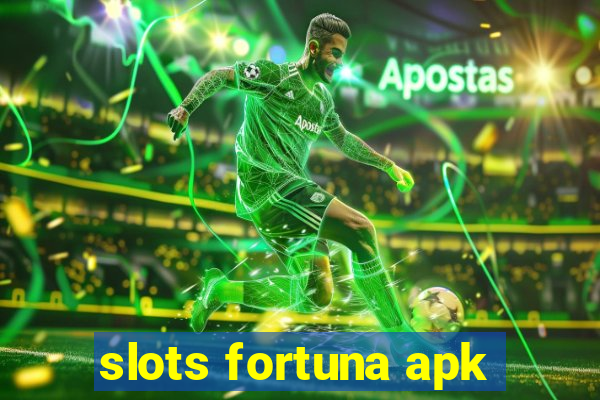 slots fortuna apk