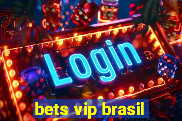 bets vip brasil