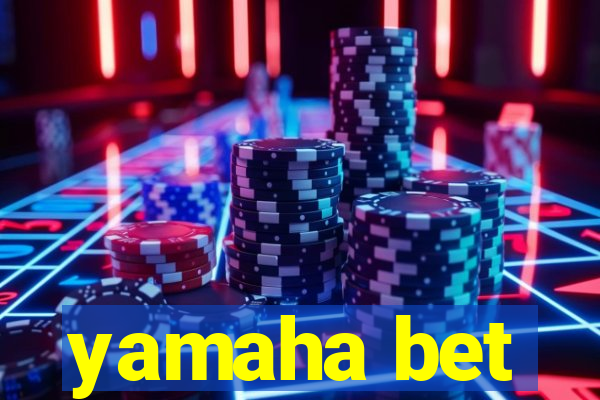 yamaha bet