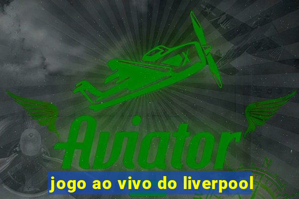 jogo ao vivo do liverpool