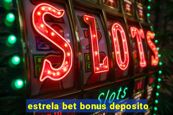 estrela bet bonus deposito