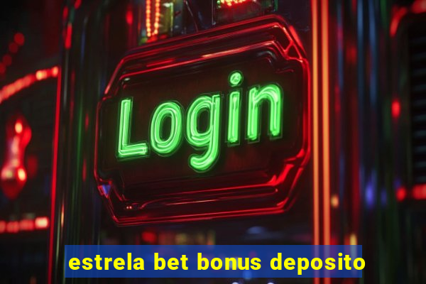 estrela bet bonus deposito