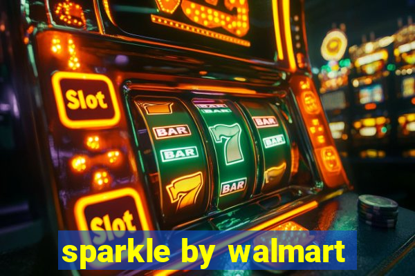 sparkle by walmart