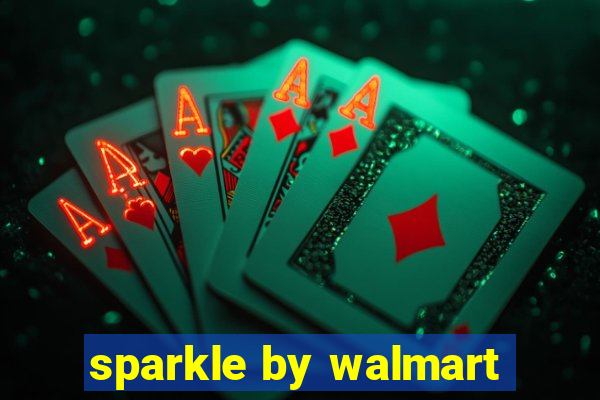 sparkle by walmart