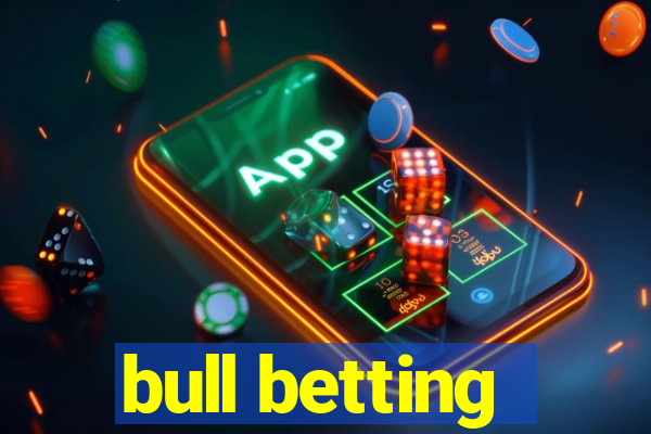 bull betting