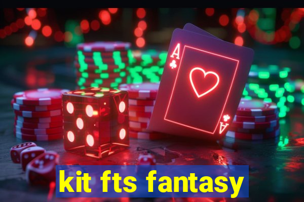 kit fts fantasy