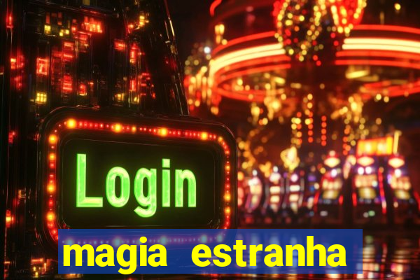 magia estranha filme completo dublado google drive