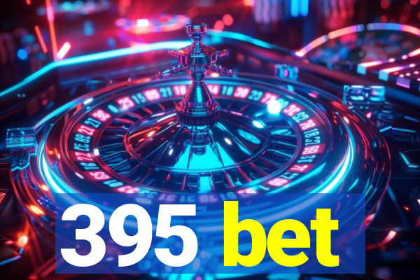 395 bet