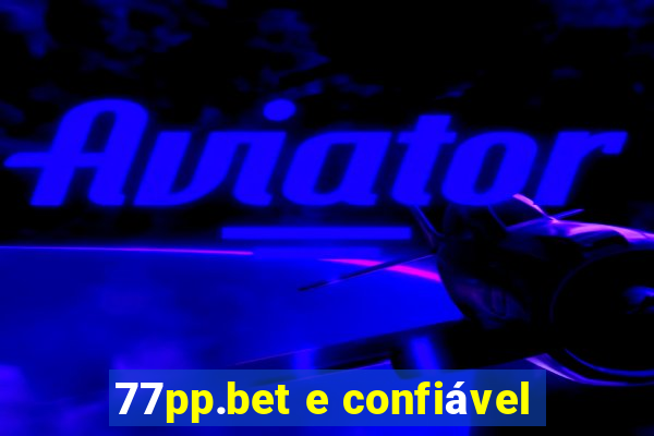 77pp.bet e confiável