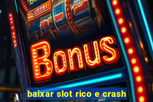 baixar slot rico e crash