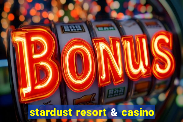 stardust resort & casino