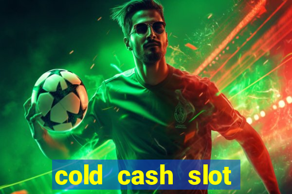 cold cash slot free play