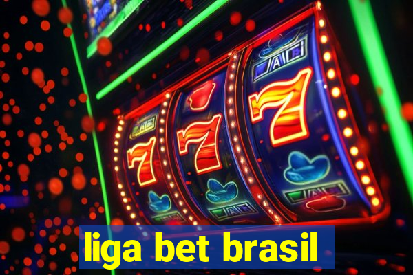 liga bet brasil