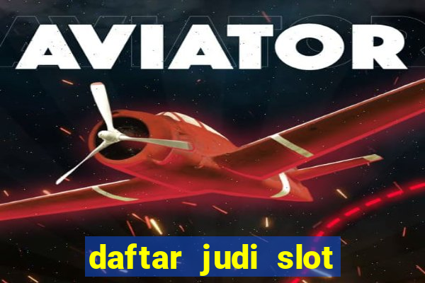 daftar judi slot online terpercaya