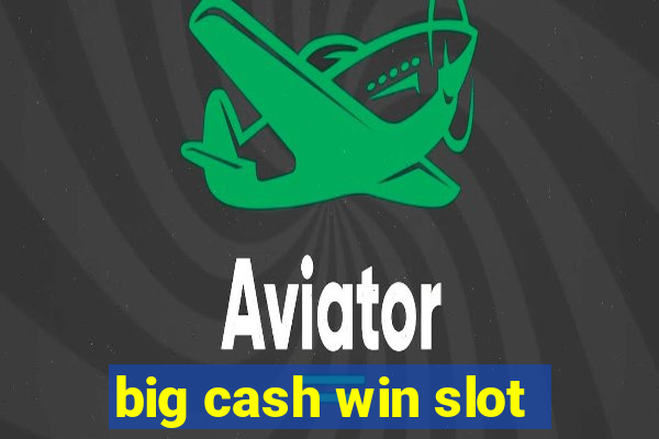 big cash win slot