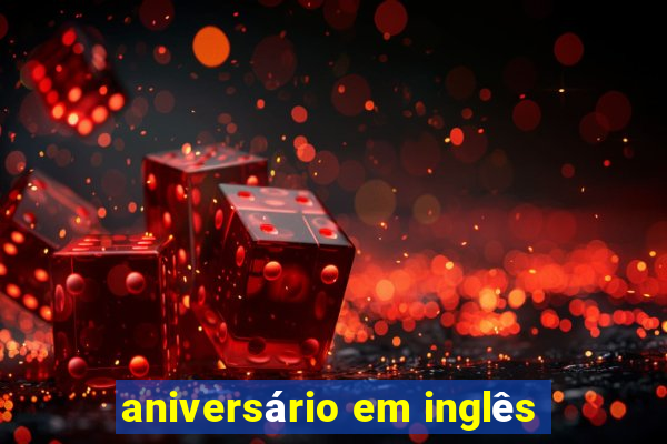 aniversário em inglês