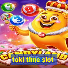 toki time slot