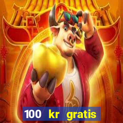 100 kr gratis casino 2018