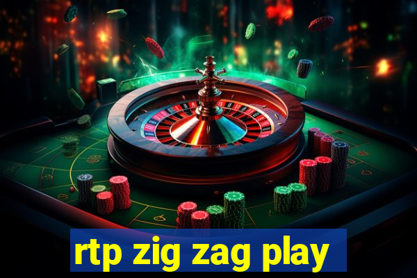 rtp zig zag play