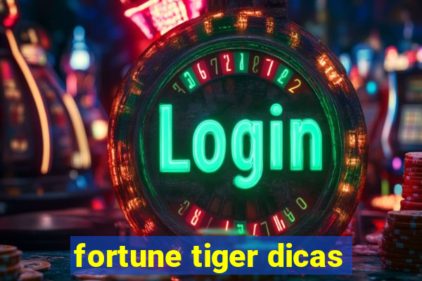 fortune tiger dicas