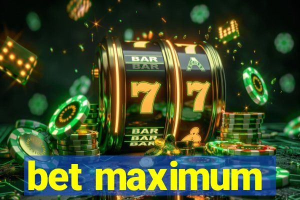 bet maximum