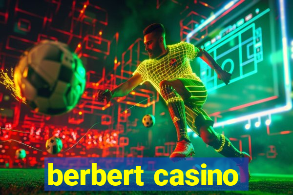 berbert casino