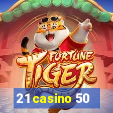 21 casino 50