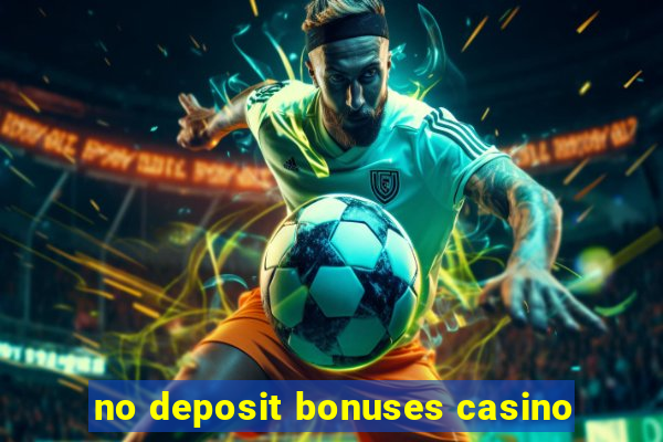 no deposit bonuses casino