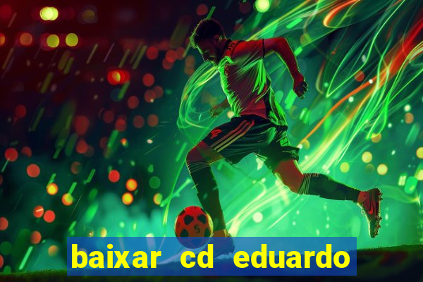 baixar cd eduardo costa 2023