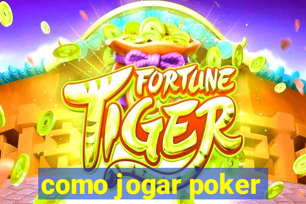 como jogar poker