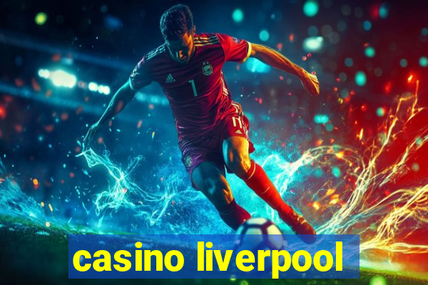 casino liverpool