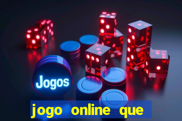 jogo online que dá dinheiro