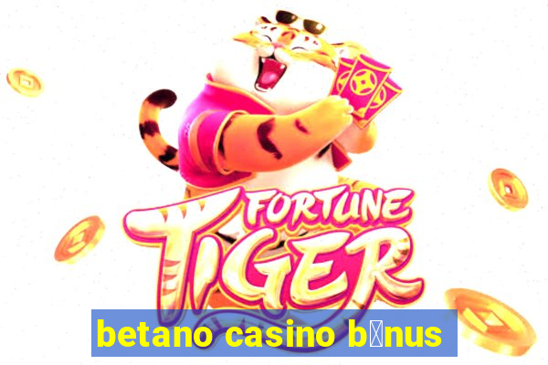 betano casino b贸nus