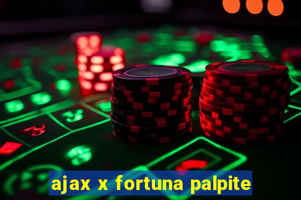 ajax x fortuna palpite