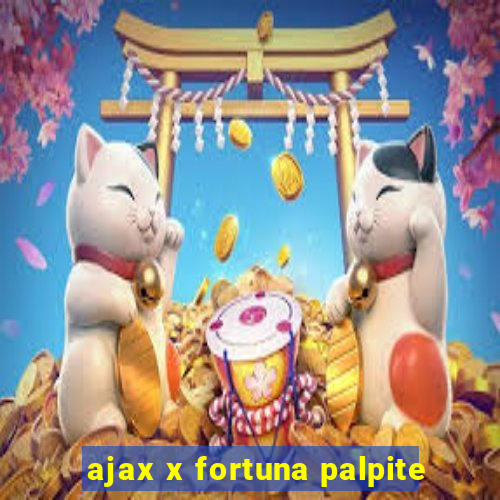 ajax x fortuna palpite