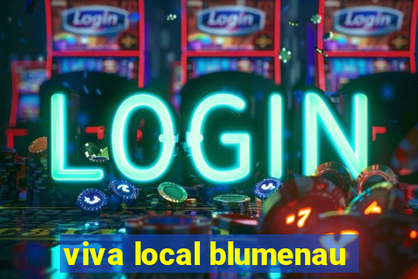 viva local blumenau