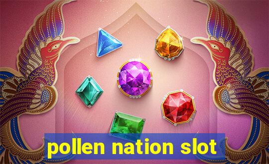 pollen nation slot