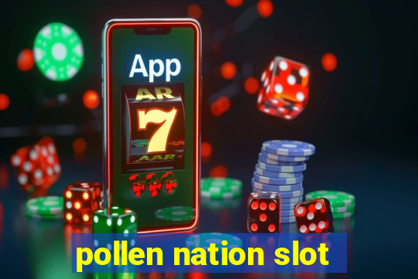 pollen nation slot