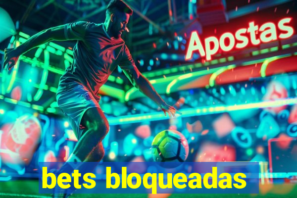 bets bloqueadas