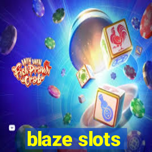 blaze slots