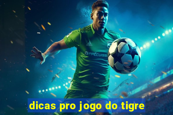 dicas pro jogo do tigre